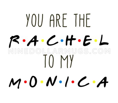 Youre The Rachel To My Monica Friends Tv Show Mug Best Friend T