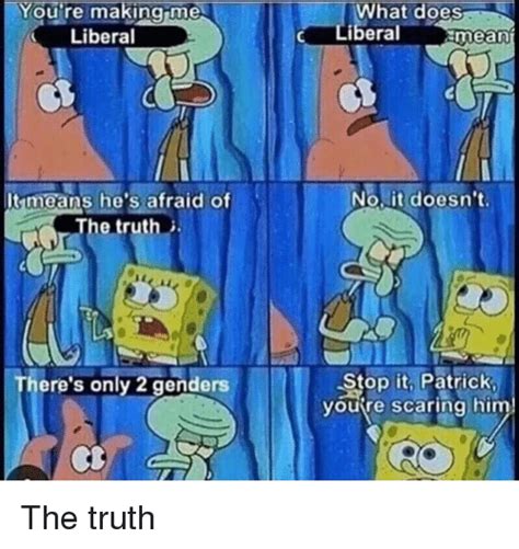 Youre Makingme Liberal What Does Liberal Meanf No It Doesnt Itimeans