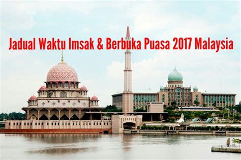 Puasa wajib dan puasa sunnah beserta kalender islam lengkap dan hadits tentang puasa dan manfaat puasa. Jadual Waktu Imsak dan Berbuka Puasa 2019 Malaysia ...