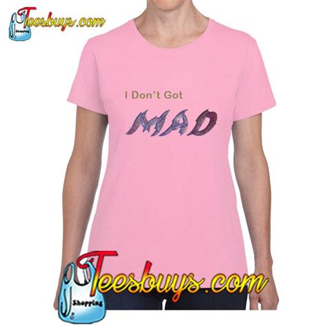 I Dont Get Mad T Shirt Website Name Shirts Shirt Website T Shirt