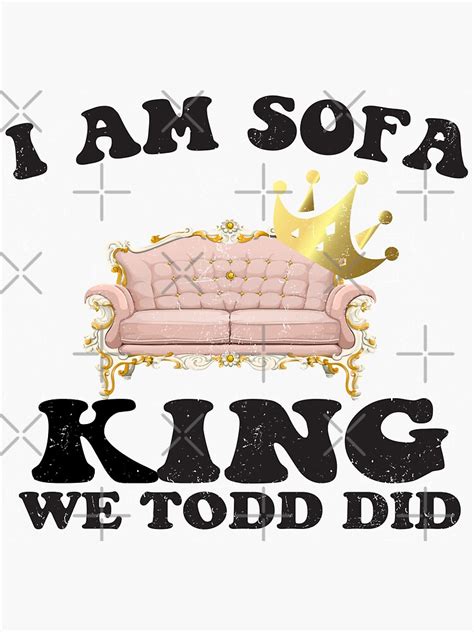 I Am Sofa King We Todd Did White Sticker For Sale By Uunes Redbubble