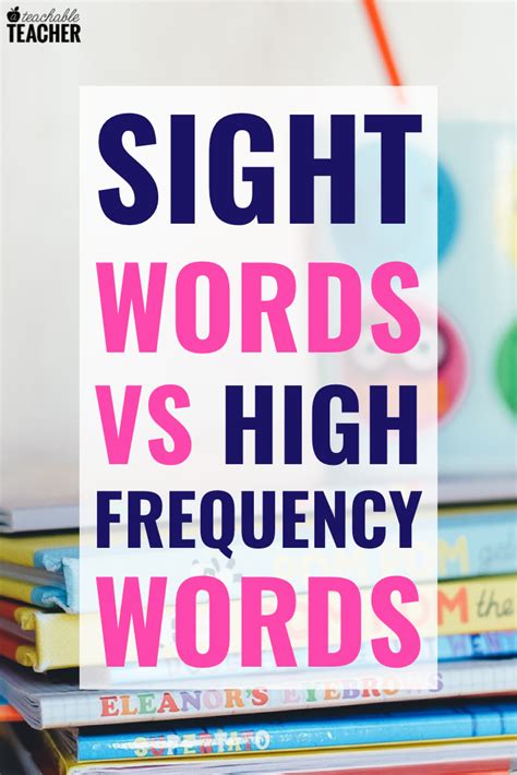 Why Sight Words And High Frequency Words Differ And Why It Matters
