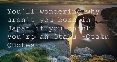 Otaku Quotes Best 3 Famous Quotes About Otaku