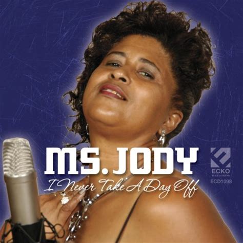 Play I Never Take A Day Off By Ms Jody On Amazon Music
