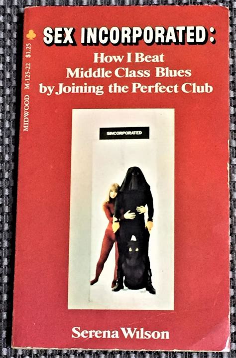 sex incorporated how i beat middle class blues by joining the perfect club by serena wilson