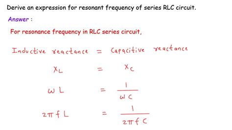 Derive An Expression For Resonant Frequency Of Series Rlc Circuit