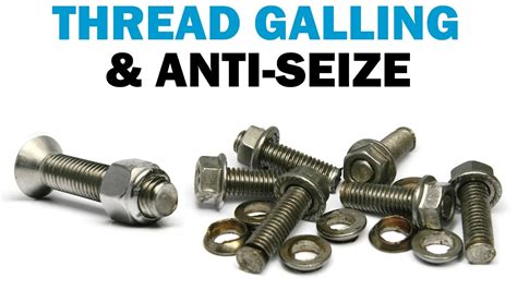 Seized Stuck Broken Bolts All About Thread Galling Fasteners 101
