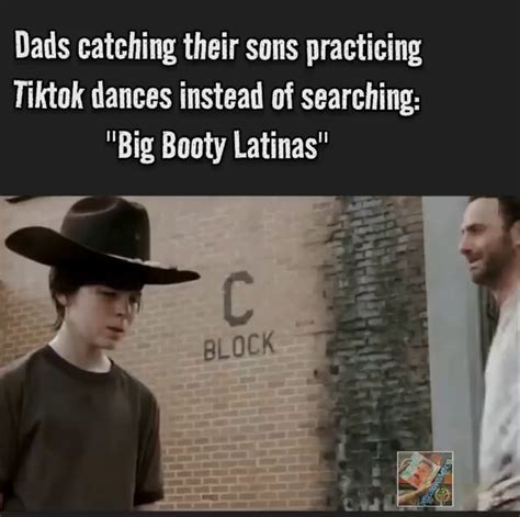 dads catching their sons practicing tiktok dances instead of searching big booty latinas ifunny