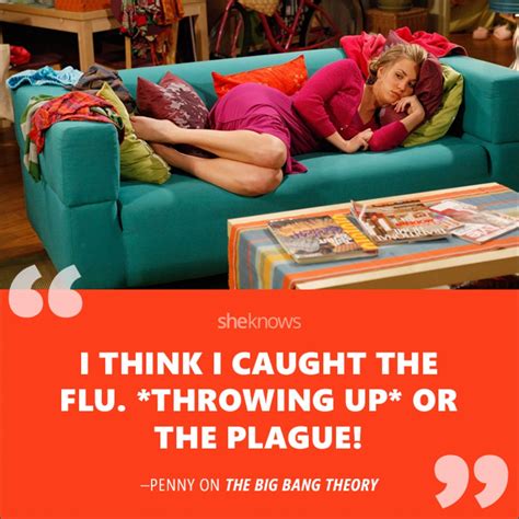 On Being Sick Kaley Cuoco Im Crazy Big Bang Theory Bigbang Penny