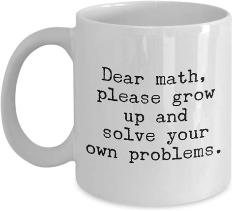 spreadpassion funny math mug dear math please grow up and solve your own problem