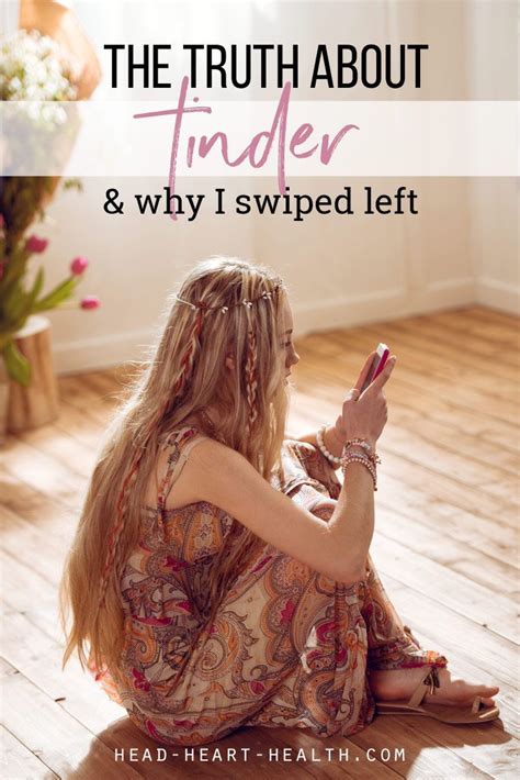 The Truth About Tinder And Why I Swiped Left Head And Heart Dating Tips For Men Healthy Sexuality