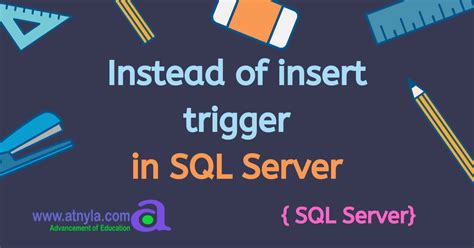 Instead of insert trigger in SQL Server | atnyla
