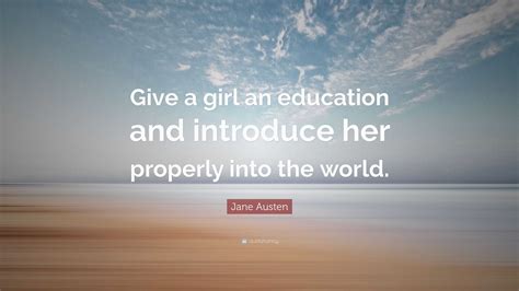 Jane Austen Quote Give A Girl An Education And Introduce Her Properly