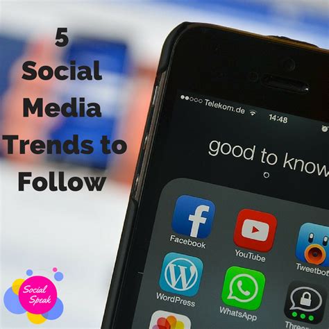 5 Social Media Trends To Follow Social Speak Network Social Media
