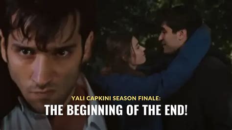 Yali Capkini Episode The Beginning Of The End For Ferit And Seyran