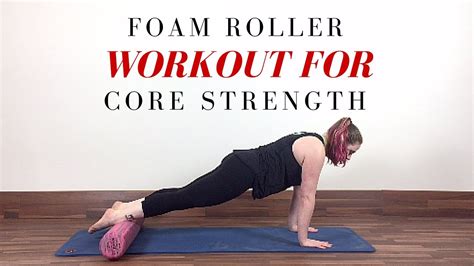 Foam Roller Exercises For Core Strength Youtube