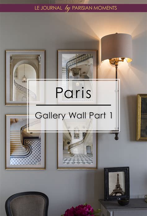 10 Steps to a Perfect Paris Gallery Wall, Part I — Parisian Moments