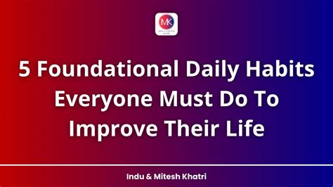 5 Foundational Daily Habits Everyone Must Do To Improve Their Life