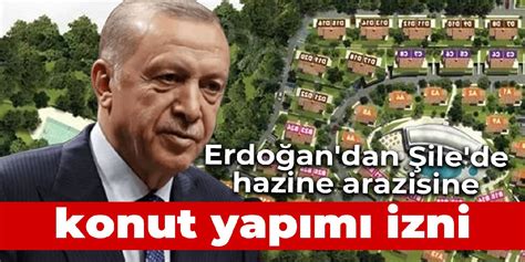 Erdoğan dan Şile de hazine arazisine konut yapımı izni