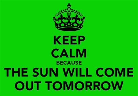 Keep Calm Because The Sun Will Come Out Tomorrow Keep Calm And Carry On Image Generator