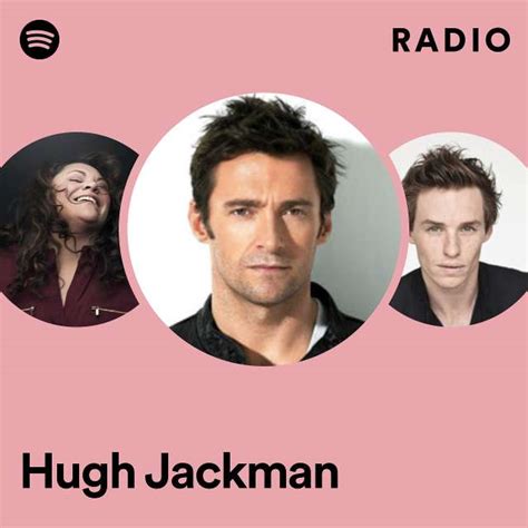 Hugh Jackman Radio Playlist By Spotify Spotify