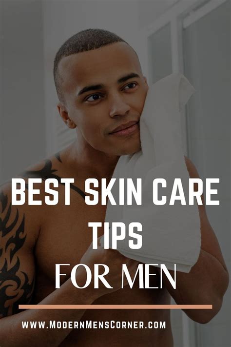 The Best Healthy Skin Advice For Men Modern Men`s Corner Men Skin Care Routine Skin Advice