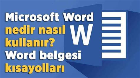 Microsoft Word Nedir Nasıl Kullanır Word Belgesi Kısayolları