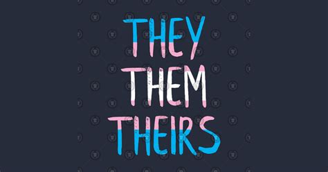 They Them Theirs - Respect the Pronoun - Trans Pride - T-Shirt | TeePublic