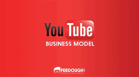 Youtube Business Model How Does Youtube Make Money Feedough