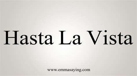 How To Say Hasta La Vista Youtube
