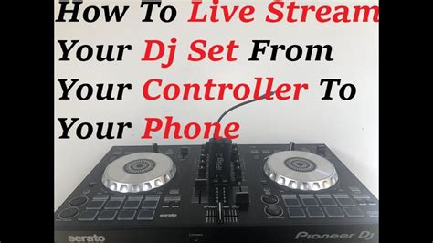 How To Live Stream Your Dj Mixs Straight To Your Phone From Your Ddj