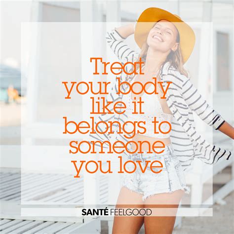 Treat Your Body Like It Belongs To Someone You Love Quote Tijdschrift