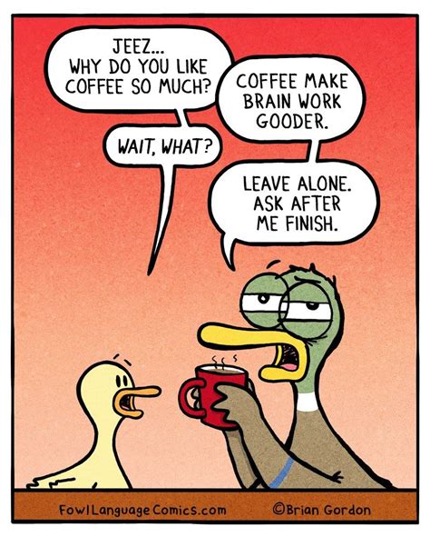 Coffee Make Brain Work Gooder Coffee Humor Fowl Language Comics