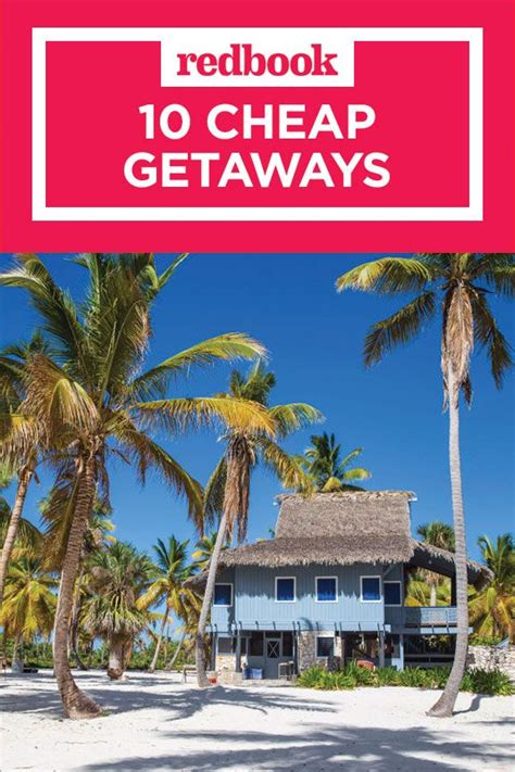 10 Best Cheap Weekend Getaways For 2017 Affordable Vacation Ideas