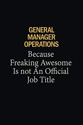 General Manager Operations Because Freaking Awesome Is Not An Official