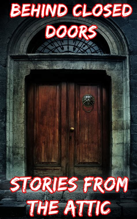 Behind Closed Doors A Short Horror Story By Stories From The Attic