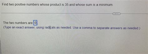 Answered Find Two Positive Numbers Whose Product Is 35 Math