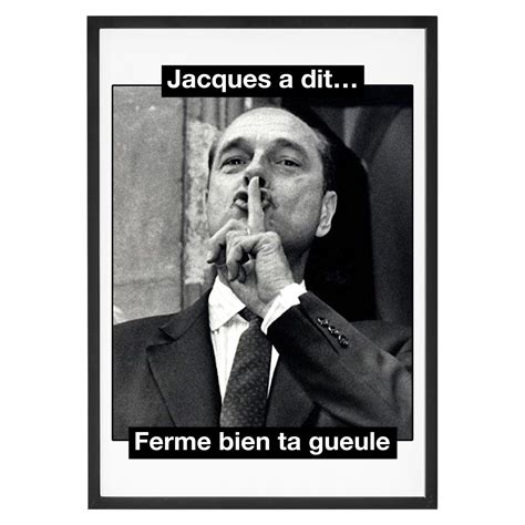 Affiche Chirac Ferme Bien Ta Gueule La French Touch