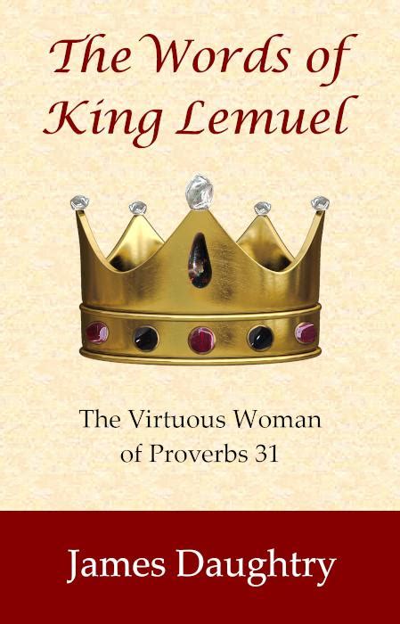 The Words Of King Lemuel The Virtuous Woman Of Proverbs 31