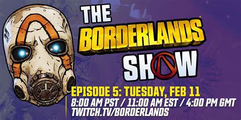 Dont Miss The Borderlands Show Episode 5 On February 11