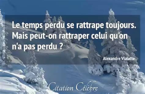 Citation Temps Perdu And Rattraper Alexandre Vialatte Phrase N°44014