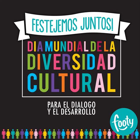 Festejemos El Dia Mundial De La Diversidad Cultural La Diversidad Es