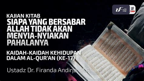 Kaidah Kehidupan Dalam Al Quran 17 Siapa Yang Bersabar Ustadz Dr