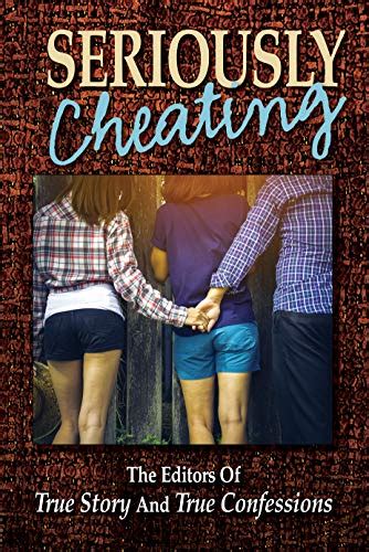 Seriously Cheating Kindle Edition By Editors Of True Story And True