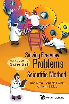 Amazon Com Solving Everyday Problems With The Scientific Method Thinking Like A Scientist