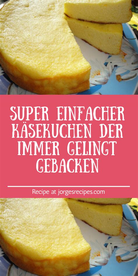 Weitere ideen zu einfacher nachtisch, kuchen und torten, lecker. Super einfacher Käsekuchen der immer gelingt gebacken ...