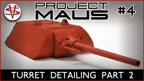 Project Maus Part 4 ‘turret Detailing Part 2 Youtube