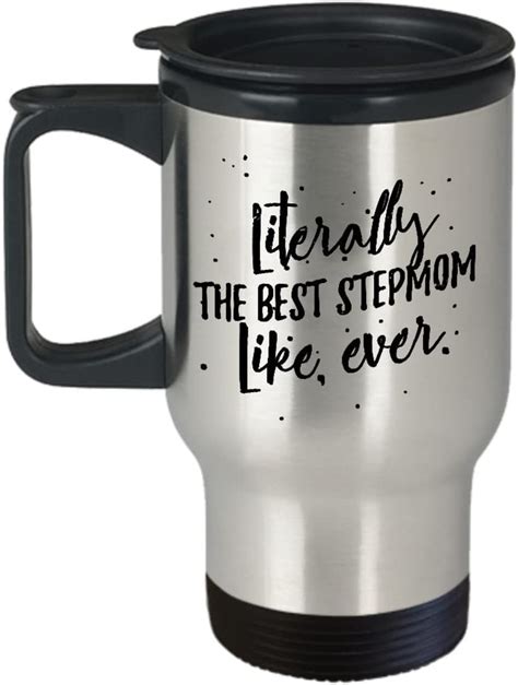 Amazon Com Literally The Best Stepmom Like Ever Travel Mug Stepmom Travel Mug Gift Stepmom