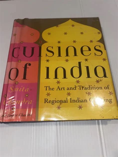 Cuisines Of India The Art And Tradition Of Regional Indian Cooking