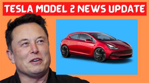 Tesla Model 2 News Update Youtube